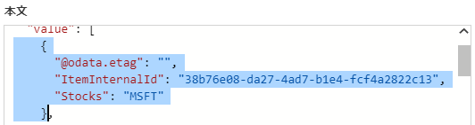 va  ue :  "@odata.etag • "",  "Itemlnternalld":  "Stocks": "MSFT"  "38b76ee8-da27-4ad7-b1e4-fcf4a2822c13 